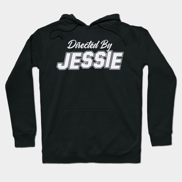 Directed By JESSIE, JESSIE NAME Hoodie by Judyznkp Creative